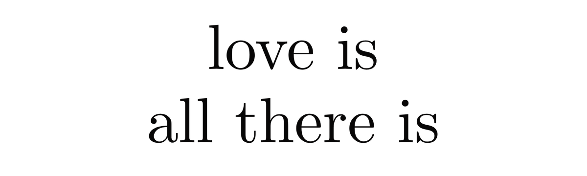Love is all there is