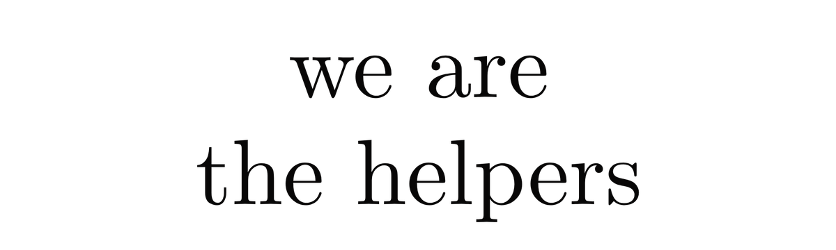 We are the helpers