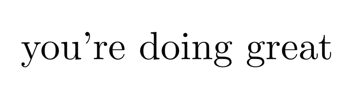You're doing great