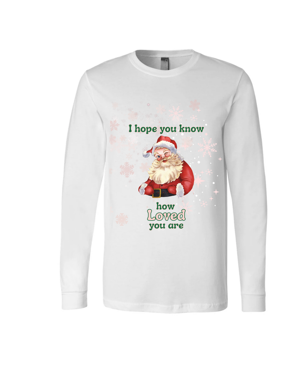 I hope you know how loved you are Santa